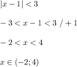 |x-1| < 3 \\ \\ -3 < x - 1< 3 \ / +1 \\ \\ -2 < x < 4 \\ \\ x \in (-2;4)