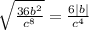 \sqrt{\frac{36b^2}{c^8}} =\frac{6|b|}{c^4}