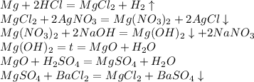 Mg+2HCl=MgCl_2+H_2\uparrow\\ MgCl_2+2AgNO_3=Mg(NO_3)_2+2AgCl\downarrow\\ Mg(NO_3)_2+2NaOH=Mg(OH)_2\downarrow+2NaNO_3\\ Mg(OH)_2=t=MgO+H_2O\\ MgO+H_2SO_4=MgSO_4+H_2O\\ MgSO_4+BaCl_2=MgCl_2+BaSO_4\downarrow