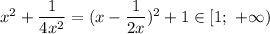 x^2+\dfrac{1}{4x^2} =(x-\dfrac{1}{2x})^2+1 \in [1; \ + \infty)