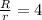 \frac{R}{r} =4