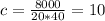 c=\frac{8000}{20*40}=10