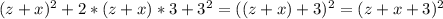 (z+x)^2+2*(z+x) * 3 + 3^2 = ((z+x)+3)^2=(z+x+3)^2