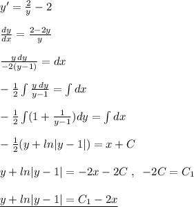 y'=\frac{2}{y}-2\\\\\frac{dy}{dx}=\frac{2-2y}{y}\\\\\frac{y\, dy}{-2(y-1)}=dx\\\\-\frac{1}{2}\int \frac{y\, dy}{y-1}=\int dx\\\\-\frac{1}{2}\int (1+\frac{1}{y-1})dy=\int dx\\\\-\frac{1}{2}(y+ln|y-1|)=x+C\\\\y+ln|y-1|=-2x-2C\; ,\; \; -2C=C_1\\\\\underline {y+ln|y-1|=C_1-2x}