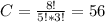 C=\frac{8!}{5!*3!}=56