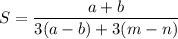 \displaystyle S = \frac{a+b}{3(a-b) + 3(m-n)}