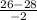 \frac{26-28}{-2}