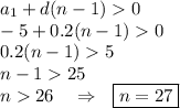 a_1+d(n-1)0 \\ -5+0.2(n-1)0\\ 0.2(n-1)5\\ n-125\\ n26 \ \ \ \Rightarrow \ \ \boxed{n=27}