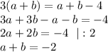 3(a+b)=a+b-4\\ 3a+3b-a-b=-4\\ 2a+2b=-4 \ \ |:2\\ a+b=-2