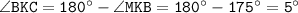 \tt \angle BKC=180^\circ-\angle MKB=180^\circ-175^\circ=5^\circ