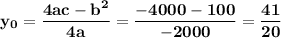 \bf y_0=\dfrac{4ac-b^2}{4a}=\dfrac{-4000-100}{-2000} =\dfrac{41}{20}