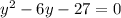 y^2-6y-27=0