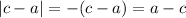 |c - a| = - (c - a) = a - c