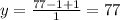 y = \frac{77 - 1 + 1}{1} = 77