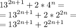 {13}^{2n+1}+2*4^n=\\={13}^{2n+1}+2*{2}^{2n}=\\={13}^{2n+1}+{2}^{2n+1}