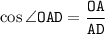 \tt \cos \angle OAD=\dfrac{OA}{AD}