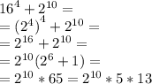 {16}^{4}+{2}^{10}=\\={(2^4)}^{4}+{2}^{10}=\\={2}^{16}+{2}^{10}=\\={2}^{10}({2}^{6}+1)=\\={2}^{10}*65={2}^{10}*5*13