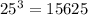 25 {}^{3} = 15625