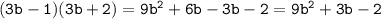 \tt(3b-1)(3b+2)=9b^2+6b-3b-2=9b^2+3b-2