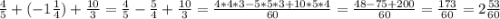 \frac{4}{5}+(-1\frac{1}{4})+\frac{10}{3}=\frac{4}{5}-\frac{5}{4}+\frac{10}{3}=\frac{4*4*3-5*5*3+10*5*4}{60}=\frac{48-75+200}{60}=\frac{173}{60}=2\frac{53}{60}