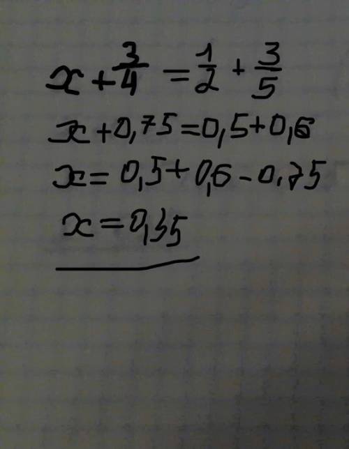 Решите уравнение x+3/4=1/2+3/5 с фоткой решения