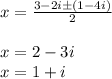 x = \frac{3-2i \pm (1 - 4i)}{2} \\
\\
x = 2-3i \\
x = 1 + i