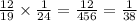 \frac{12}{19} \times \frac{1}{24} = \frac{12}{456} = \frac{1}{38}