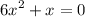 {6x}^{2} + x = 0