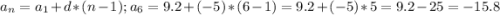 a_{n}=a_{1}+d*(n-1);a_{6}= 9.2+ (-5)*(6-1)=9.2+(-5)*5=9.2-25=-15.8