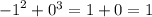 { - 1}^{2} + {0}^{3 } = 1 + 0 = 1