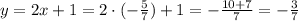 y=2x+1=2\cdot(-\frac{5}{7})+1=-\frac{10+7}{7}=-\frac{3}{7}