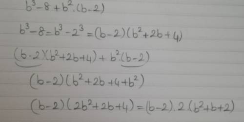 Разложите на множители (подробно) b³-8+b²(b-2)