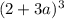 (2+3a)^3