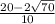 \frac{20-2\sqrt{70} }{10}