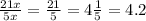 \frac{21x}{5x} = \frac{21}{5} = 4 \frac{1}{5} = 4.2