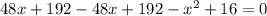 48x+192-48x+192-x^{2}+16=0