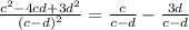 \frac{c^2-4cd+3d^2}{(c-d)^2}=\frac{c}{c-d}-\frac{3d}{c-d}