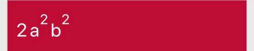 Сколько будет a²b²+ a²b²? 2a²b² или 2a²2b²?