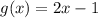 g(x)=2x-1