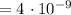 = 4 \ \cdotp 10^{-9}