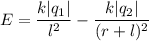 E = \dfrac{k|q_{1}|}{l^{2}} - \dfrac{k|q_{2}|}{(r + l)^{2}}