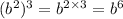 (b ^{2}) ^{3} = b ^{2 \times 3} = b ^{6}