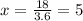 x=\frac{18}{3.6} = 5