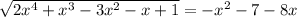 \sqrt{2x^{4}+x^{3}-3x^{2}-x+1} =-x^{2} -7 - 8x