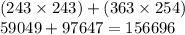 (243 \times 243) + (363 \times 254) \\ 59049 + 97647 = 156696