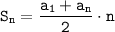 \displaystyle\tt S_n=\frac{a_1+a_n}{2}\cdot n