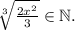 \sqrt[3]{\frac{2x^2}{3}}\in \mathbb{N}.