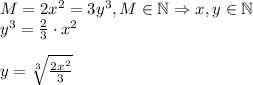 M=2x^2=3y^3,M\in \mathbb{N}\Rightarrow x,y\in \mathbb{N}\\y^3=\frac{2}{3}\cdot x^2\\\\y=\sqrt[3]{\frac{2x^2}{3}}