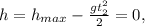 h = h_{max} - \frac{gt_2^2}{2} = 0,