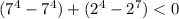 (7^4-7^4)+(2^4-2^7)